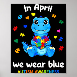 In april we wear blue autism awareness dinosaur poster