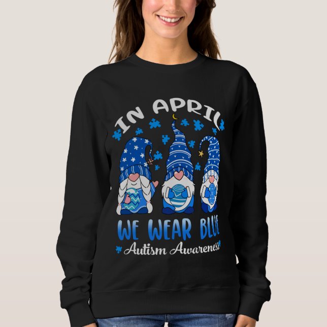 In April We Wear Blue Autism Awareness Easter Day  Sweatshirt (Front)