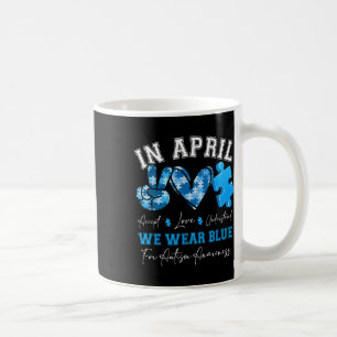 In April We Wear Blue Autism Awareness Men Women K Coffee Mug