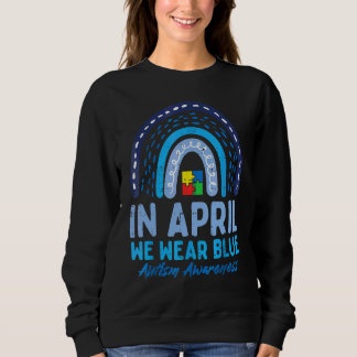 In April We Wear Blue Autism Awareness Mom Dad Men Sweatshirt
