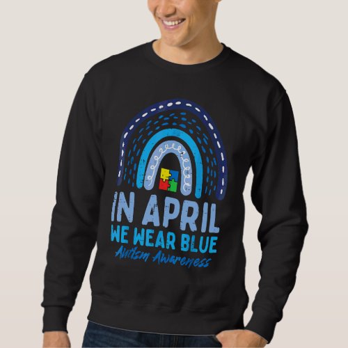 In April We Wear Blue Autism Awareness Mom Dad Men Sweatshirt