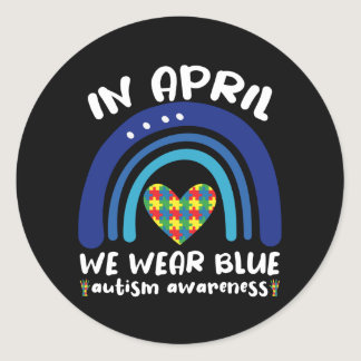 In April We Wear Blue Autism Awareness Month Classic Round Sticker