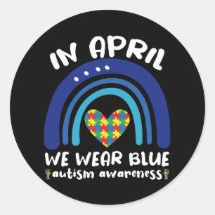 In April We Wear Blue Autism Awareness Month Classic Round Sticker