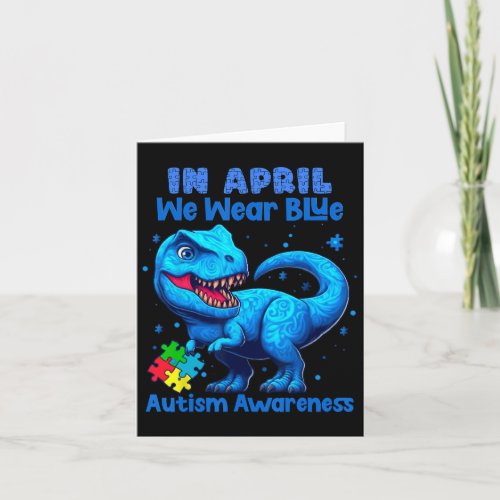 In April We Wear Blue Autism Awareness Month Dinos Card