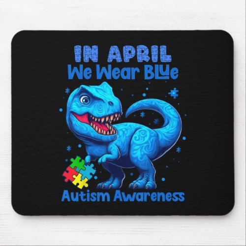 In April We Wear Blue Autism Awareness Month Dinos Mouse Pad