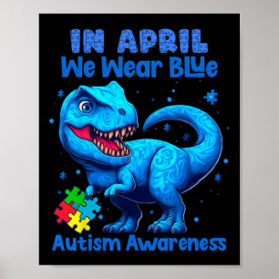 In April We Wear Blue Autism Awareness Month Dinos Poster