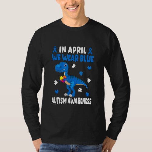 In April We Wear Blue Autism Awareness Month Dinos T_Shirt