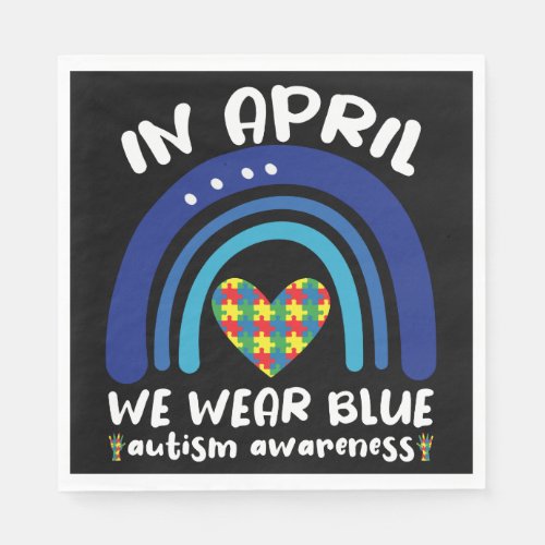In April We Wear Blue Autism Awareness Month Napkins