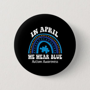 In April We Wear Blue Autism Awareness Month Puzzl Button