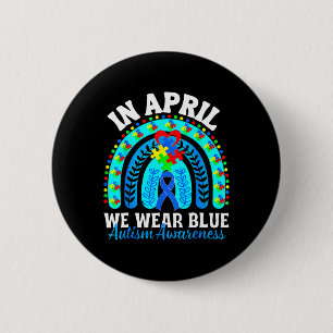 In April We Wear Blue Autism Awareness Month Puzzl Button