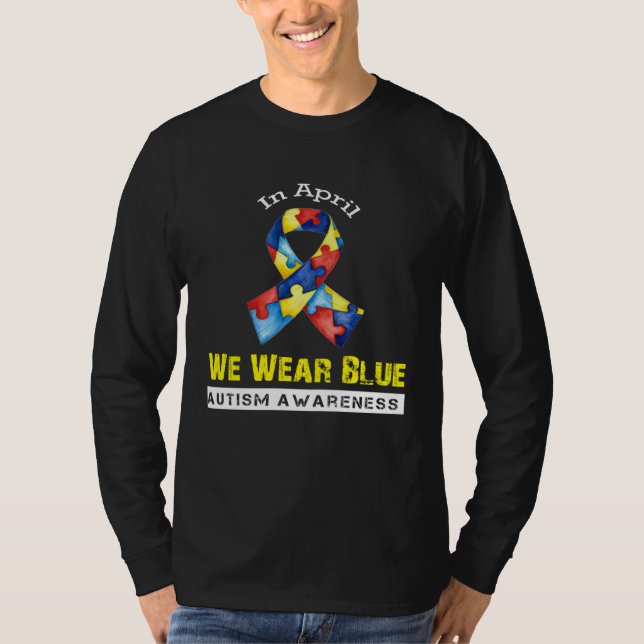 In April We Wear Blue Autism Awareness Month T-Shirt (Front)