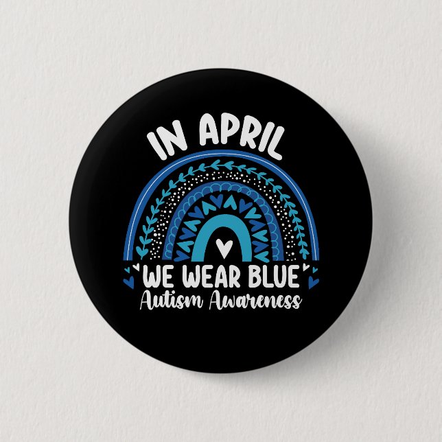 In April We Wear Blue Autism Awareness Rainbow Button (Front)
