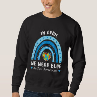 In April We Wear Blue Autism Awareness Rainbow Puz Sweatshirt