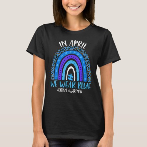 In April We Wear Blue Autism Awareness Rainbow Puz T_Shirt