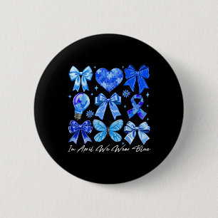 In April We Wear Blue Autism Coquette Bow Brushstr Button