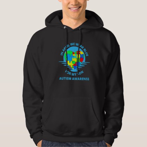 In April We Wear Blue Autism For My Son Awareness  Hoodie