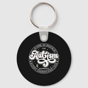 In April We Wear Blue Autism Month Accept Understa Keychain