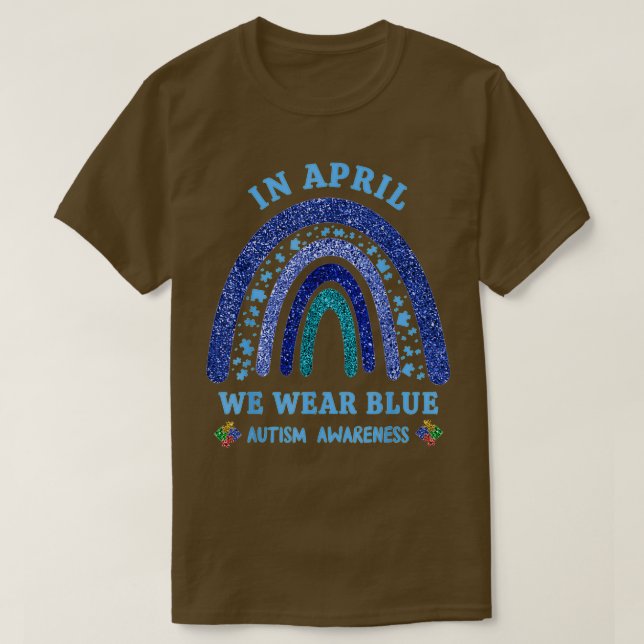 In April We Wear Blue Autism Rainbow Autism Awaren T-Shirt (Design Front)