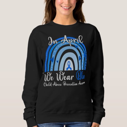 In April We Wear Blue Child Abuse Prevention Aware Sweatshirt