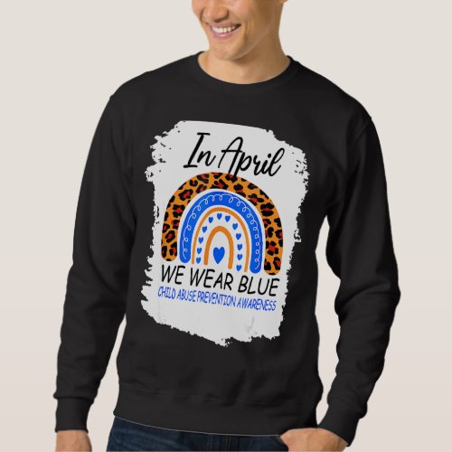 In April We Wear Blue Cool Child Abuse Prevention  Sweatshirt