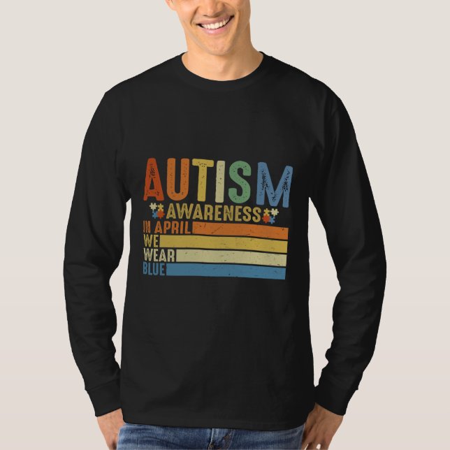 In April We Wear Blue For Autism Awareness Autism  T-Shirt (Front)