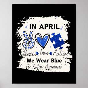 In April We Wear Blue For Autism Awareness Peace L Poster