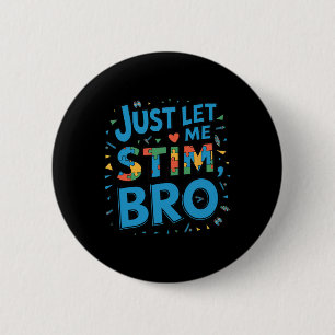 In April We Wear Blue Just Let Me Stim Bro Autism  Button
