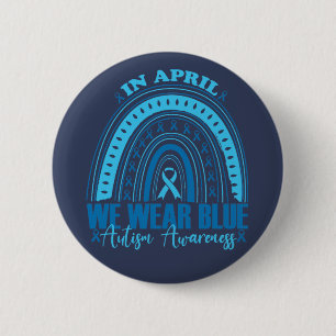 In April We Wear Blue Rainbow Autism Awareness Mon Button