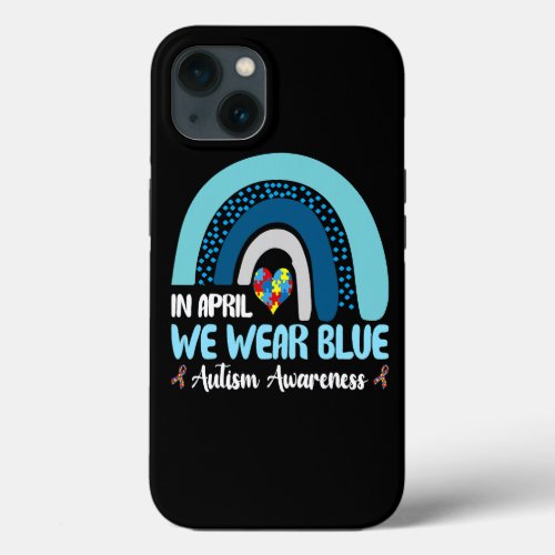 In April We Wear Blue Shirt Autism Awareness Rainb iPhone 13 Case
