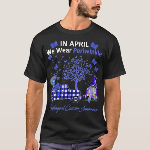 In April We Wear Periwinkle Esophageal Cancer Awar T_Shirt