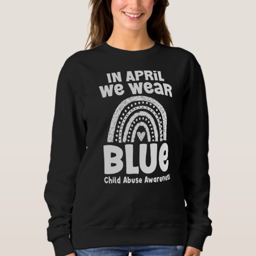In April Wear Blue Rainbow Supports Child Abuse Aw Sweatshirt