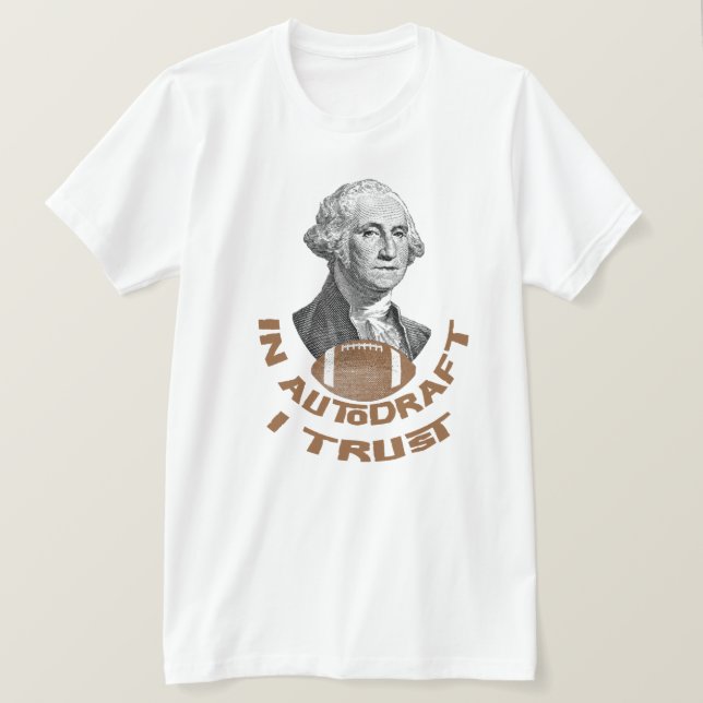 IN AUTODRAFT I TRUST funny fantasy football league T-Shirt (Design Front)