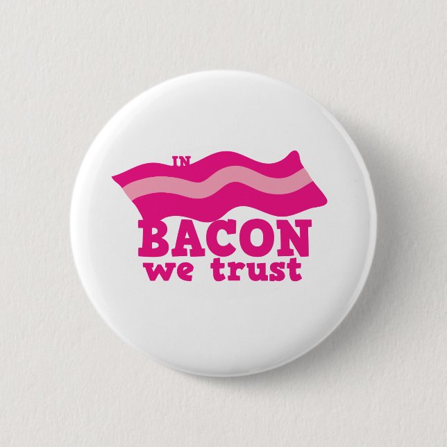 In bacon we trust pinback button (Front)
