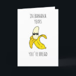 In Banana Years Funny Birthday Holiday Card<br><div class="desc">Funny Birthday Day Greeting Card Printable for Your person! There is no need to wait for the card to arrive in the mail; you can have it right away after purchasing and printing it yourself!</div>