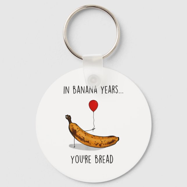 In Banana Years You're Bread Funny Banana Lover Sa Keychain (Front)