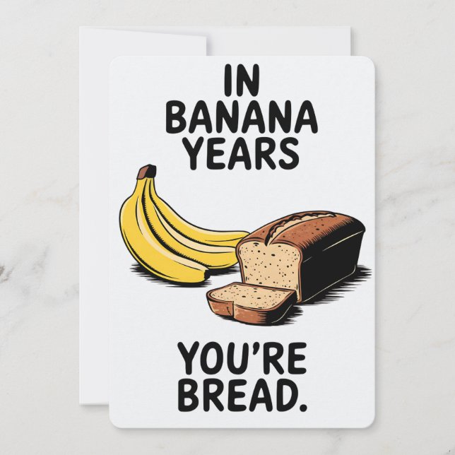 In Banana Years You're Bread Funny Birthday Invitation (Front)