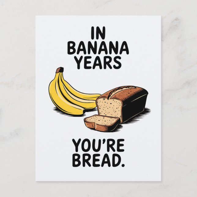 In Banana Years You're Bread Funny Birthday Postcard (Front)