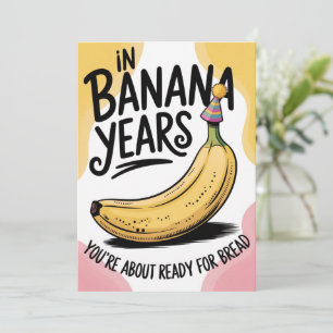 In Banana Years You're Bread Joke Old Birthday