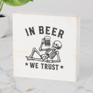 In beer we trust chilling skeleton Beer Pong Wooden Box Sign