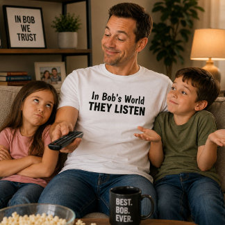 In Bob’s World They Listen Funny Dad T-Shirt
