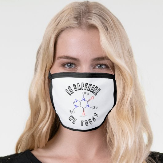 In Caffeine We Trust Caffeine Molecule Face Mask (Worn Her)