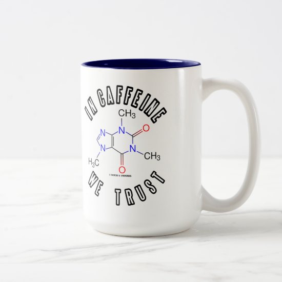 In Caffeine We Trust (Caffeine Molecule) Two-Tone Coffee Mug