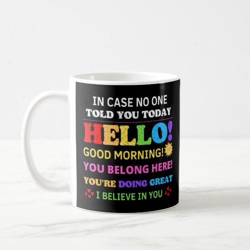 In Case No One Told You Today Hello Good Morning I Coffee Mug