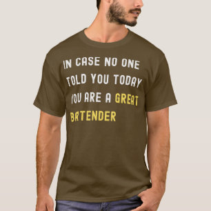 In Case No One Told You Today You Are A Great Bart T-Shirt