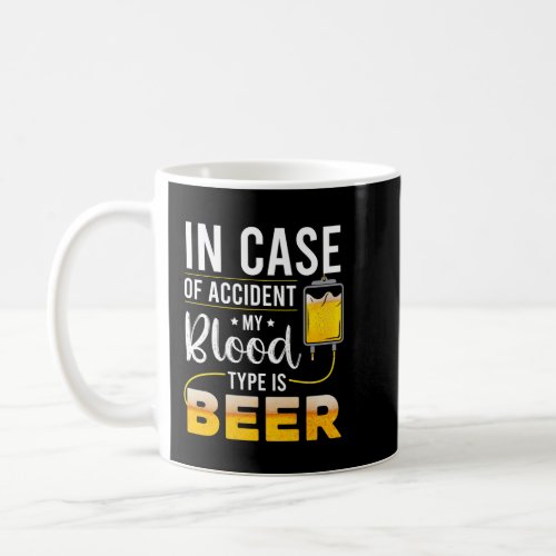 In Case Of Accident My Blood Type  Coffee Mug