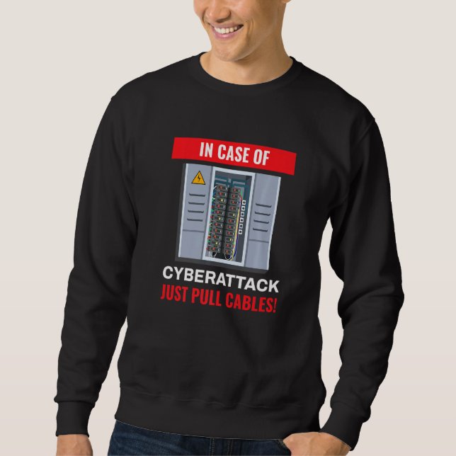 In Case Of Cyberattack I Hacker Code Hacking It Pr Sweatshirt (Front)