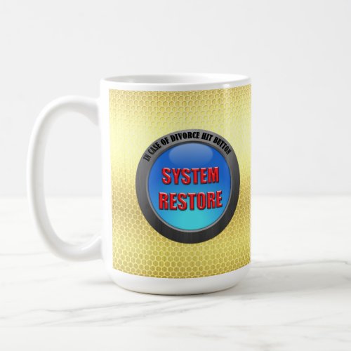 In Case of Divorce Hit System Restore Button Coffee Mug