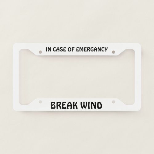 In Case of Emergancy Break Wind License Plate Frame