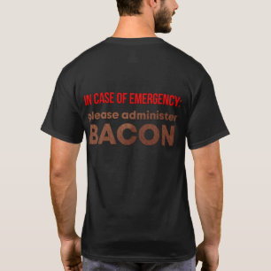 In Case Of Emergency Administer Bacon T-Shirt