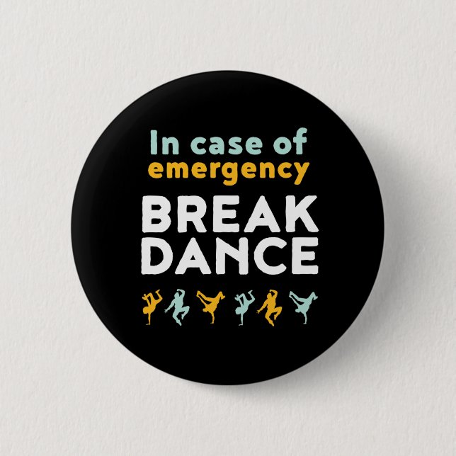 In Case of Emergency Break Dance Funny Dancing Pun Button (Front)